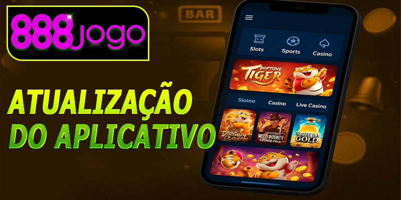 Atualizações do aplicativo como manter o 888jogo sempre atualizado